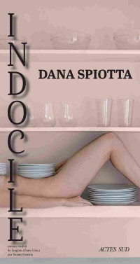 Dana Spiotta — Indocile