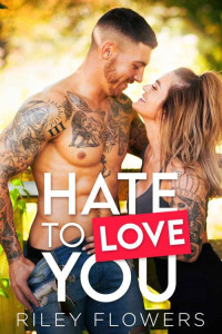 Riley Flowers — Hate To Love You: Ein Second Chance - Liebesroman (German Edition)