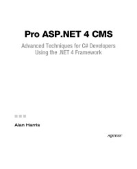 Alan Harris — Pro ASP.NET 4 CMS: Advanced Techniques for C# Developers Using the .NET 4 Framework