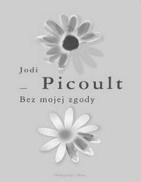 PICOULT JODI — Bez mojej zgody