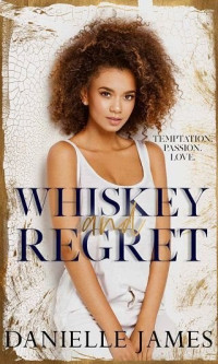 Danielle James  — Whiskey and Regret