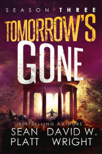 Sean Platt & David W. Wright — Tomorrow's Gone: Season Three