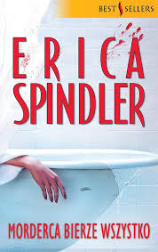 Erica Spindler — Morderca bierze wszystko