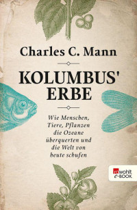 Mann, Charles C. — Kolumbus' Erbe