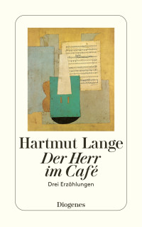 Hartmut Lange — Der Herr im Café: Drei Erzählungen