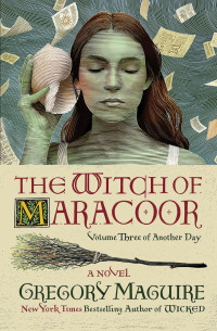 Gregory Maguire — The Witch of Maracoor
