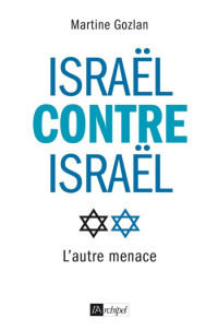 Martine Gozlan — Israël contre Israël