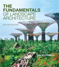 Tim Waterman; — The Fundamentals of Landscape Architecture