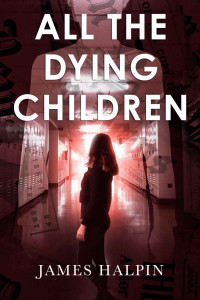 James Halpin [Halpin, James] — All the Dying Children