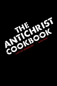 Ken Ammi — The Antichrist Cookbook: A Styled Satanology