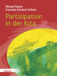 Michael Regner, Franziska Schubert-Suffrian — Partizipation in der Kita