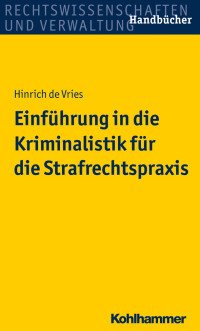 Hinrich de Vries — Einführung in die Kriminalistik für die Strafrechtspraxis