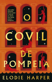 Elodie Harper — O Covil de Pompeia