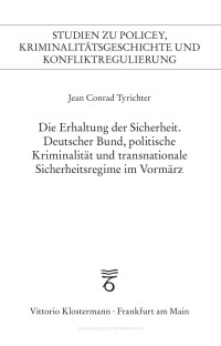 Jean Conrad Tyrichter — Die Erhaltung der Sicherheit. Deutscher Bund, politische Kriminalität und transnationale Sicherheitsregime im Vormärz