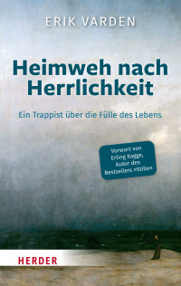 Erik Varden; — Heimweh nach Herrlichkeit