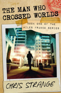 Chris Strange — The Man Who Crossed Worlds (Miles Franco #1)