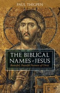 Paul Thigpen; — The Biblical Names of Jesus