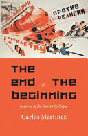 Martinez, Carlo — The End of the Beginning: Lessons of the Soviet collapse