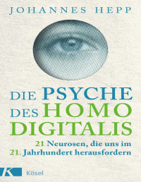 Johannes Hepp — Die Psyche des Homo Digitalis