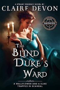 Claire Devon — The Blind Duke's Ward (Dukes Ever After #1)