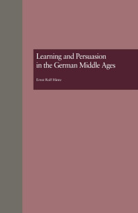 Ernst Ralf Hintz — Learning and Persuasion in the German Middle Ages