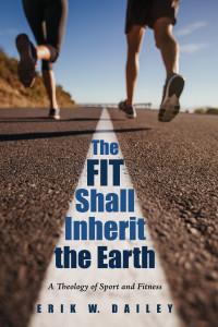 Erik W. Dailey; — The Fit Shall Inherit the Earth