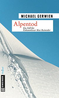 Gerwien, Michael — [Max Raintaler 06] • Alpentod