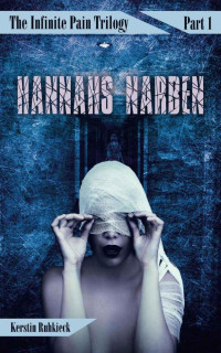 Ruhkieck, Kerstin [Ruhkieck, Kerstin] — Infinite Pain Trilogy 1 - Hannahs Narben