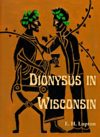 E. H. Lupton — Dionysus in Wisconsin