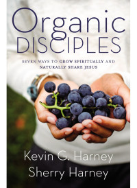 Kevin G. Harney;Sherry Harney; & Sherry Harney — Organic Disciples