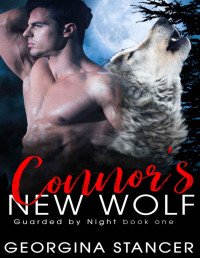 Georgina Stancer [Stancer, Georgina] — Connor's New Wolf: A Shifter Romance (Guarded by Night Book 1)