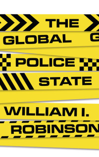 William I Robinson; — The Global Police State