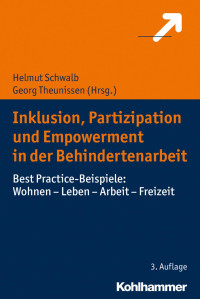 Helmut Schwalb & Georg Theunissen — Inklusion, Partizipation und Empowerment in der Behindertenarbeit