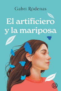 Gabri Ródenas — El artificiero y la mariposa