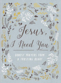 Zondervan; — Jesus, I Need You