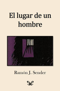 Ramón J. Sender — El lugar de un hombre