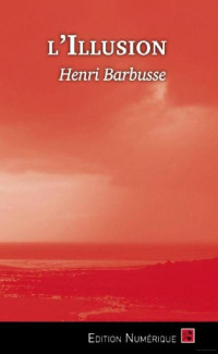 Henri Barbusse — L’illusion