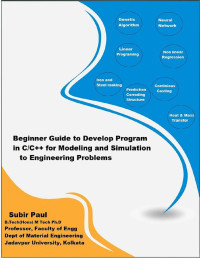 Subir Paul — Beginner Guide to Develop Programs in C/C++ for Modeling and Simulation to Engineering Problems