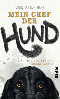 Kortmann, Christian — Mein Chef der Hund