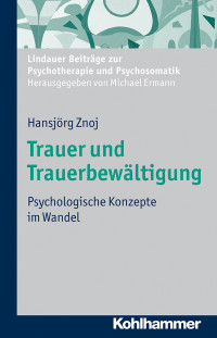 Hansjrg Znoj; — Trauer und Trauerbewltigung