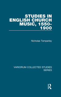 Nicholas Temperley — Studies in English Church Music, 1550–1900