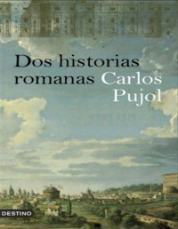 Carlos Pujol — Dos historias romanas