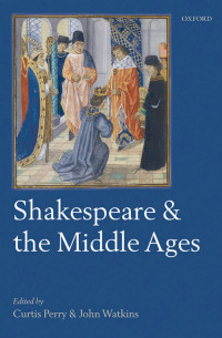 Perry, Curtis; Watkins, John; — Shakespeare and the Middle Ages