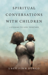 Lacy Finn Borgo — Spiritual Conversations with Children