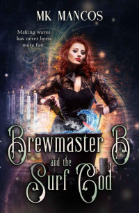 MK Mancos — Brewmaster B and the Surf God: Hundred Hollows Book 2