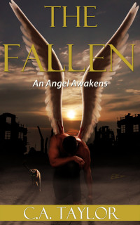 C. A. Taylor — The Fallen: An Angel Awakens