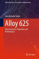 Jung Bahadur Singh — Alloy 625: Microstructure, Properties and Performance