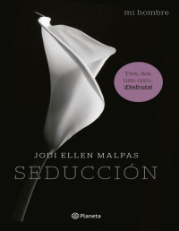 Malpas, Jodi Ellen — Mi hombre. Seducción (Spanish Edition)