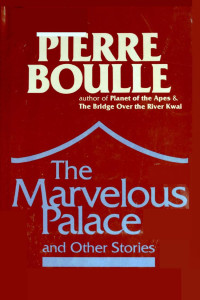 Pierre Boulle — The Marvelous Palace and Other Stories (1977)