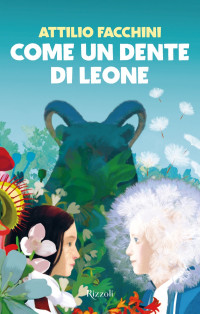 Attilio Facchini — Come un dente di leone